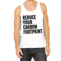 Reduce Your Carbon Footprint Environmental T Shirt! Tank Top | Artistshot