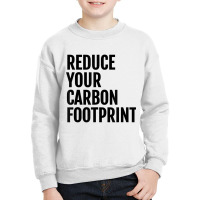 Reduce Your Carbon Footprint Environmental T Shirt! Youth Sweatshirt | Artistshot