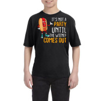 Not A Party Until Wiener Comes Out Sausage Party Meme Youth Tee | Artistshot