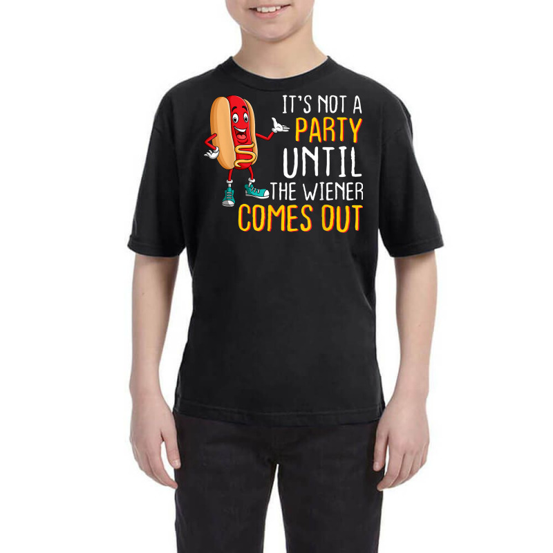 Not A Party Until Wiener Comes Out Sausage Party Meme Youth Tee by Outpost | Artistshot