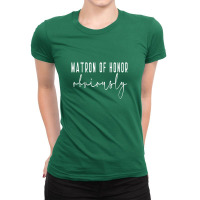 Matron Of Honor Obviously Bachelorette Bride Proposal Cute Ladies Fitted T-shirt | Artistshot