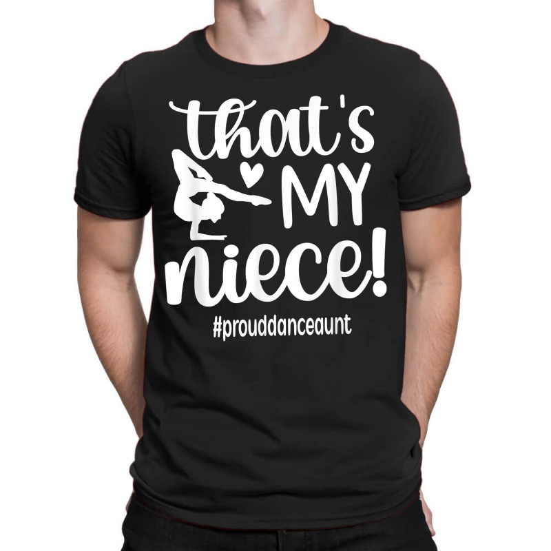 That's My Niece Dance Aunt Of A Dancer Dancing Auntie T-shirt | Artistshot