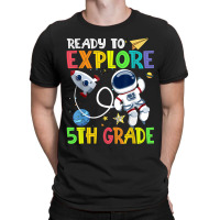 Ready To Explore 5th Grade Astronaut Back To School T-shirt | Artistshot