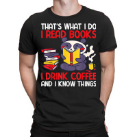 That's What I Do I Read Books I Drink Coffee With A Panda T-shirt | Artistshot