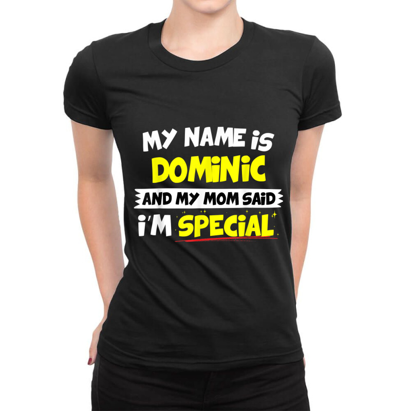 Dominic T Shirt My Mom Said I'm Special Ladies Fitted T-Shirt by cm-arts | Artistshot