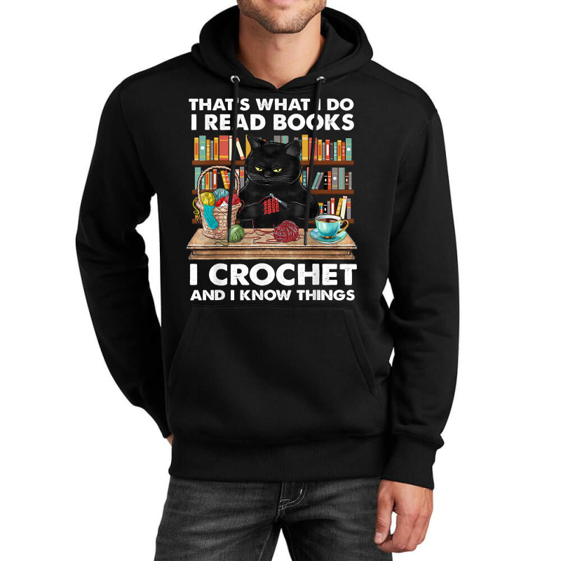 That’s What I Do-i Read Books-crochet And I Know Things-cat Unisex Hoodie | Artistshot