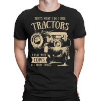 Thats What I Do I Ride Tractors Funny Farmer Cowboy Gift T-shirt | Artistshot