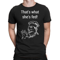 Thats What Shes Fed Said A Cheeky Funny Sous Chef T-shirt | Artistshot