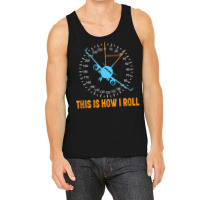 This Is How I Roll Airplane Pilot Shirt Aviation Tank Top | Artistshot