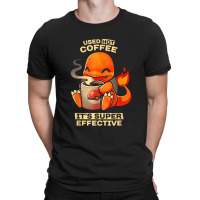 Used Hot Coffee It's Supers Effective Caffeine Addicted T-shirt | Artistshot