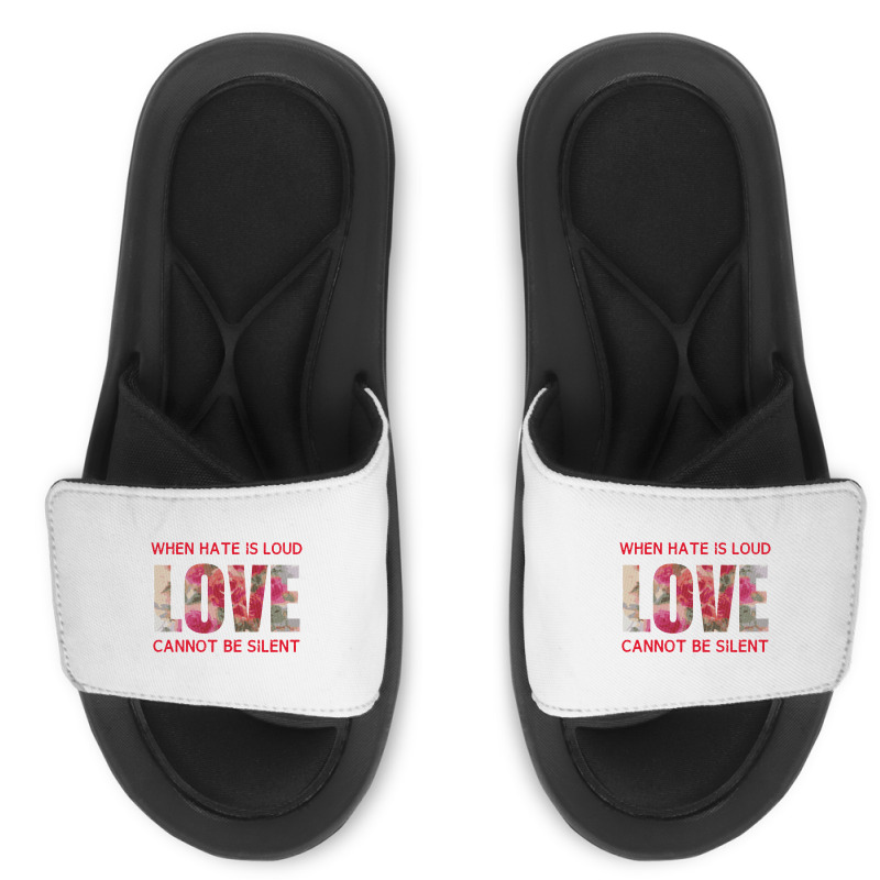 When Hate Is Loud Love Cannot Be Silent Slide Sandal | Artistshot