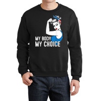 My Body My Choice Pro Choice Messy Bun Her Body Her Choice T Shirt Crewneck Sweatshirt | Artistshot