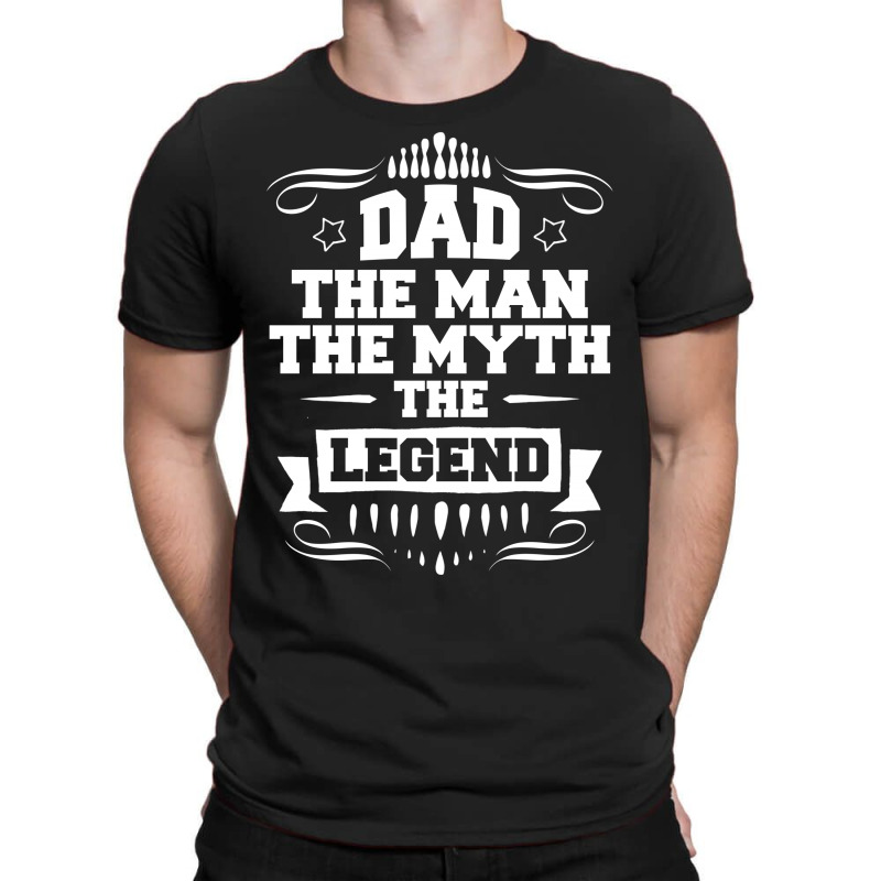 Dad The Man The Myth The Legend T-shirt | Artistshot