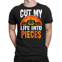 Cut My Life Into Pieces T Shirt T-shirt | Artistshot