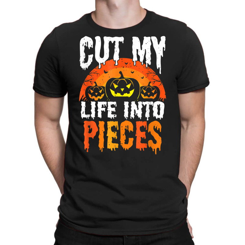 Cut My Life Into Pieces T Shirt T-shirt | Artistshot