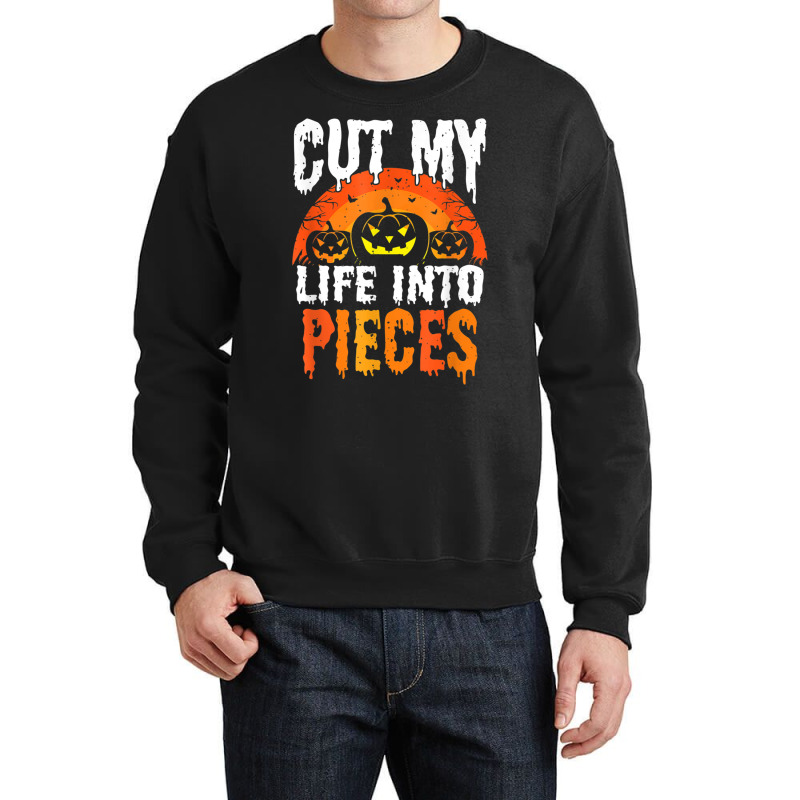 Cut My Life Into Pieces T Shirt Crewneck Sweatshirt | Artistshot