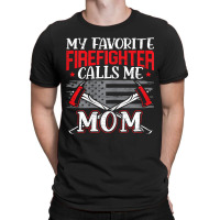 Womens My Favorite Firefighter Calls Me Mom Firefighting Fireman T-shirt | Artistshot