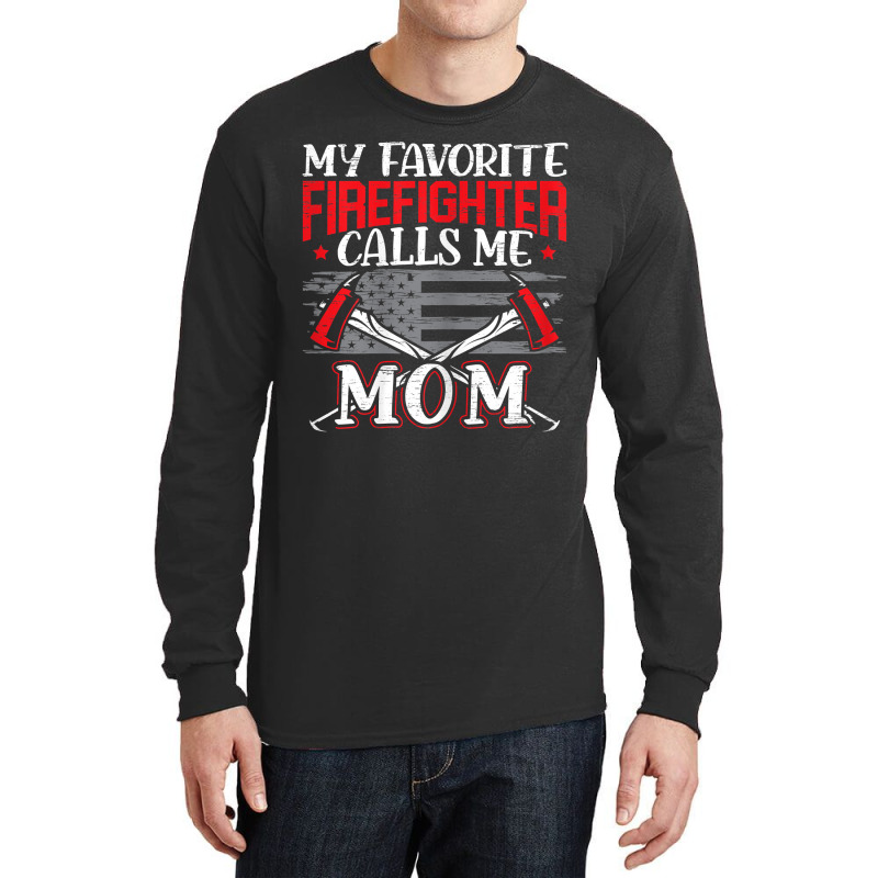 Womens My Favorite Firefighter Calls Me Mom Firefighting Fireman Long Sleeve Shirts | Artistshot