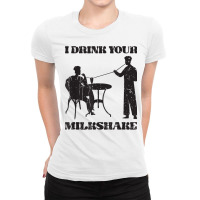 I Drink Your Milkshake   Milkshake Lover T Shirt Ladies Fitted T-shirt | Artistshot