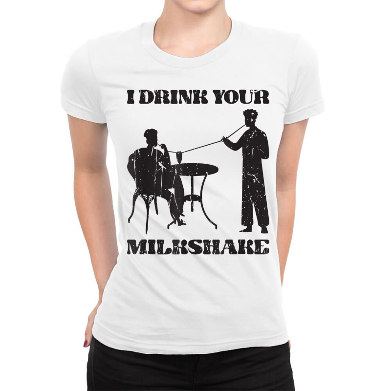 I Drink Your Milkshake   Milkshake Lover T Shirt Ladies Fitted T-Shirt by cm-arts | Artistshot