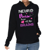 Womens Neuro Nurse Have All The Brains Neuroscience Neurologist Lightweight Hoodie | Artistshot