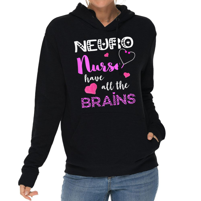 Womens Neuro Nurse Have All The Brains Neuroscience Neurologist Lightweight Hoodie | Artistshot