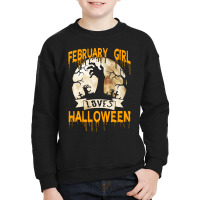 Halloween Costume This February Girl Loves Halloween Youth Sweatshirt | Artistshot