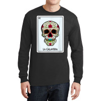 La Calavera Lottery Gift The Skull Card Mexican Lottery T Shirt Long Sleeve Shirts | Artistshot