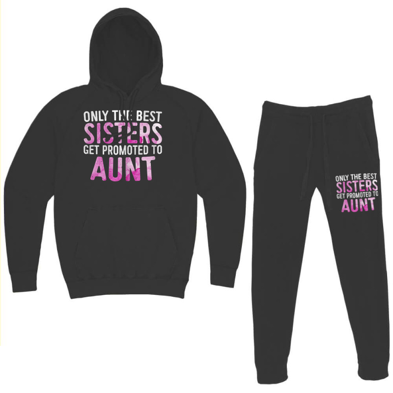 Womens Only The Best Sisters Get Promoted To Aunt Hoodie & Jogger Set | Artistshot