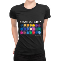 Work Of Art In Progress Perfect Artist Ladies Fitted T-shirt | Artistshot