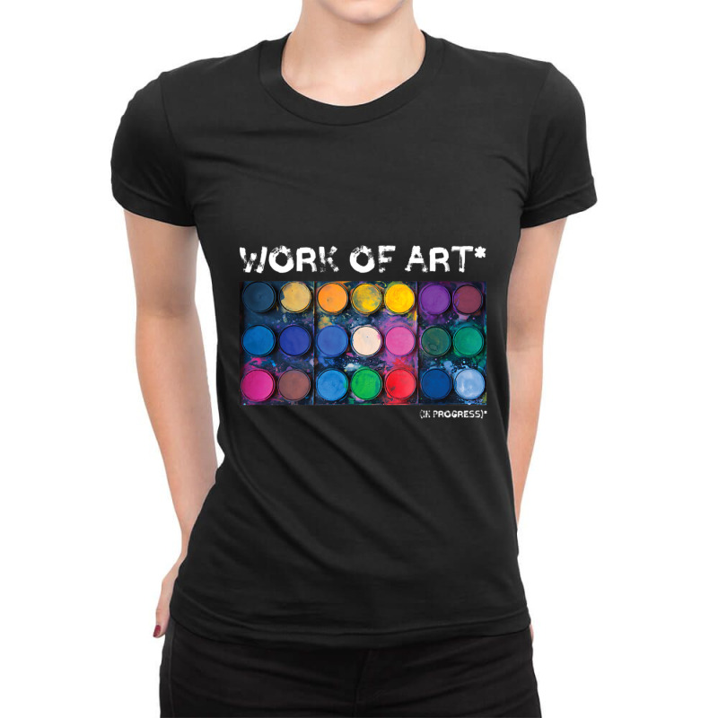 Work Of Art In Progress Perfect Artist Ladies Fitted T-Shirt by Kuwannin528 | Artistshot