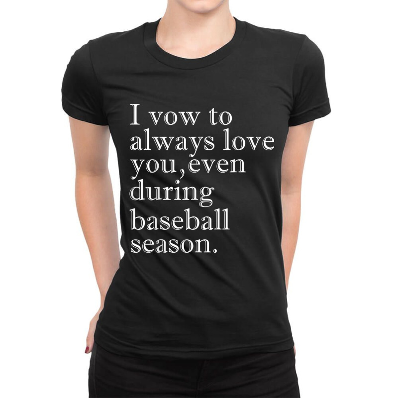 Vow To Love You Even During Baseball Season Marriage Sports T Shirt Ladies Fitted T-Shirt by cm-arts | Artistshot