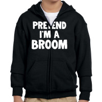 Pretend I M A Broom Funny Halloween Costume Humor Youth Zipper Hoodie | Artistshot