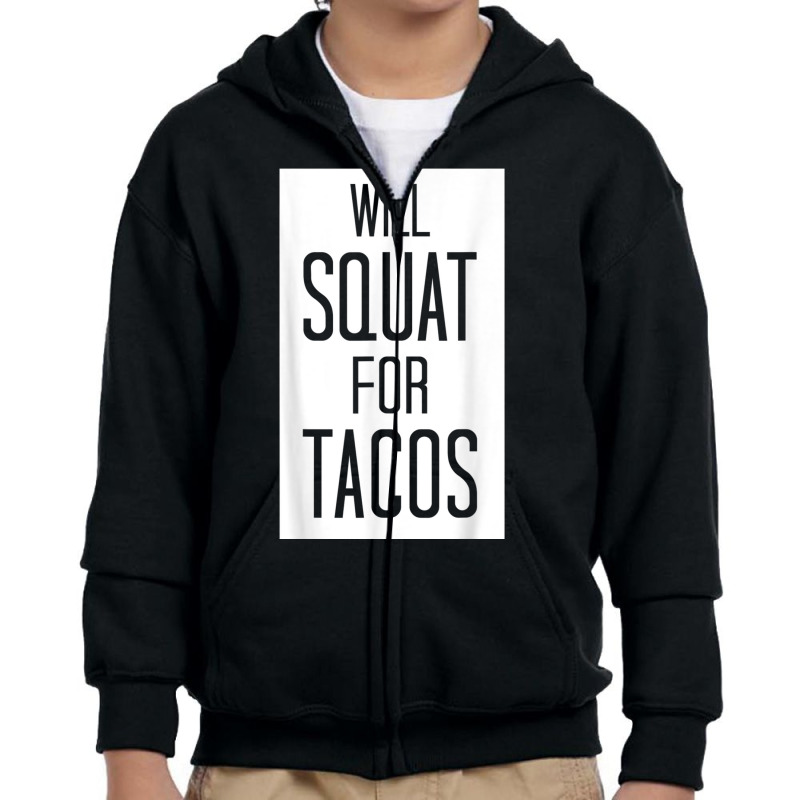 Will Squat For Tacos Funny Eat Tee Youth Zipper Hoodie by cm-arts | Artistshot