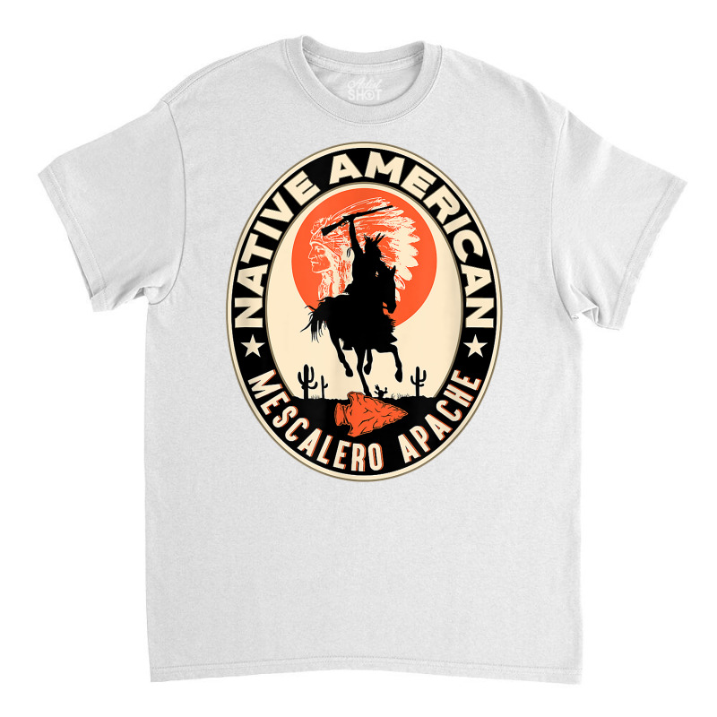 Mescalero Apache Strong Native American Indian Tribe Pride T Shirt Classic T-shirt by birijeboto | Artistshot