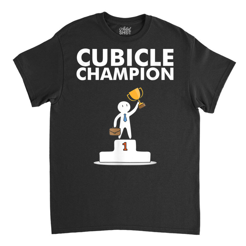 Cubicle Champion Funny T Shirt For Office Cubicle Dwellers Classic T-shirt | Artistshot