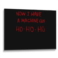 Now I Have A Machine Gun Ho Ho Ho Pullover Hoodie Metal Print Horizontal | Artistshot