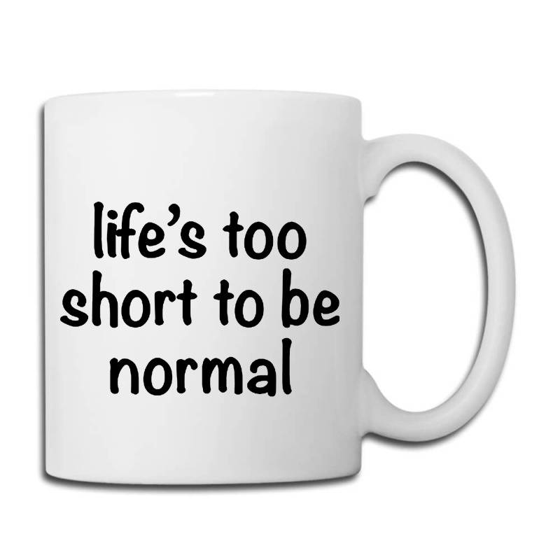 Life’s Too Short To Be Normal Circle Coffee Mug | Artistshot