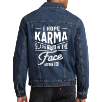 I Hope Karma Slaps You In The Face. Before I Do Men Denim Jacket | Artistshot