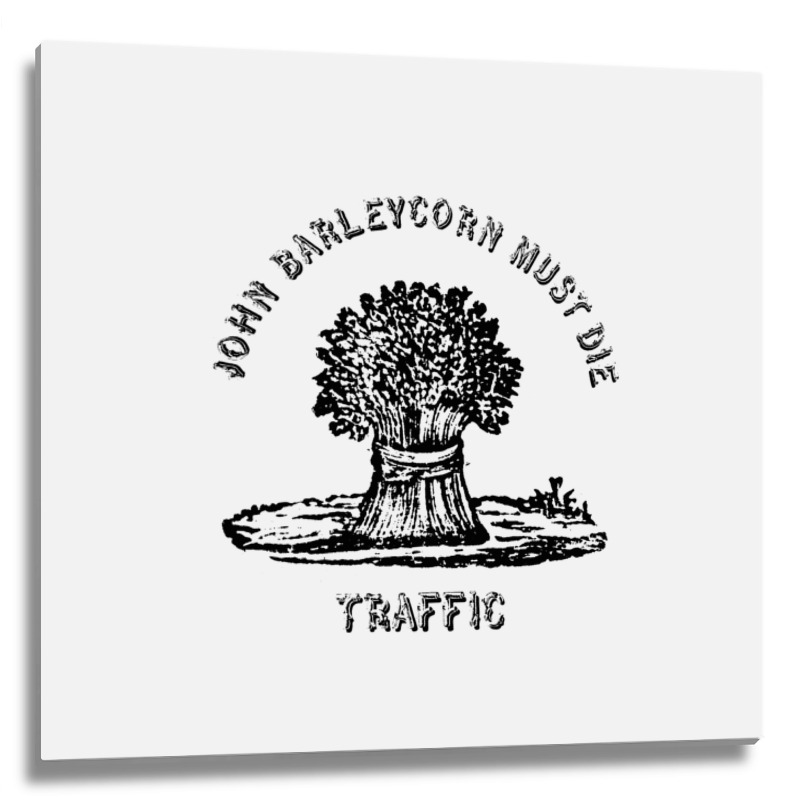 Traffic  John Barleycorn Must Die Metal Print Square | Artistshot