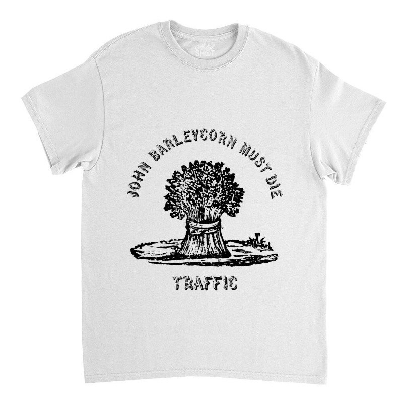 Traffic  John Barleycorn Must Die Classic T-shirt | Artistshot