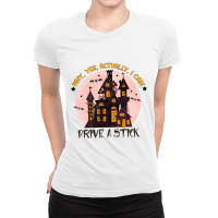 Why Yas Actually I Can Prive A Stick Ladies Fitted T-shirt | Artistshot