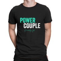 Power Couple Matching   Couple Matching Gifts T-shirt | Artistshot