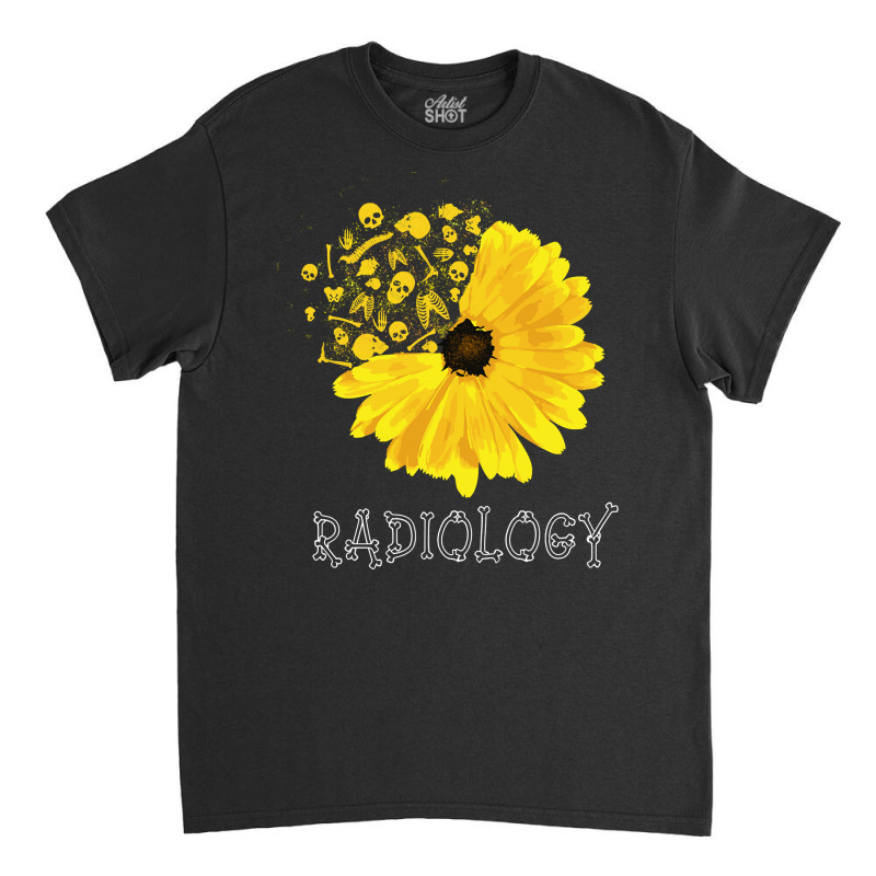 Radiology Sunflower Tech Radiologist X Ray Radiographer Rad Sweatshirt Classic T-shirt by cm-arts | Artistshot