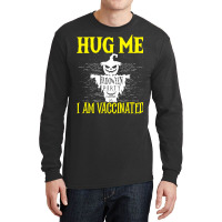 Halloween T  Shirt Halloween Scarecrow Hug Me I Am Vaccinated Costume Long Sleeve Shirts | Artistshot