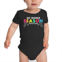 Dance Singer Cool  My Season Never Ends T Shirt Baby Bodysuit | Artistshot