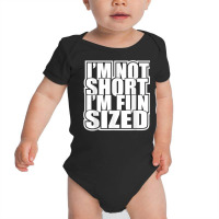 I'm Not Short I'm Fun Sized Funny Short Person T Shirt Baby Bodysuit | Artistshot