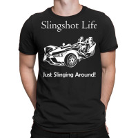 Slingshot Life Just Slinging Around T Shirt T-shirt | Artistshot