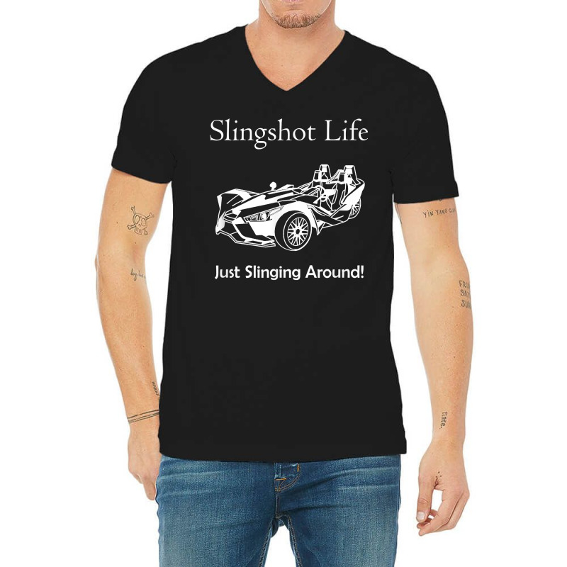 Slingshot Life Just Slinging Around T Shirt V-neck Tee | Artistshot