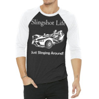 Slingshot Life Just Slinging Around T Shirt 3/4 Sleeve Shirt | Artistshot